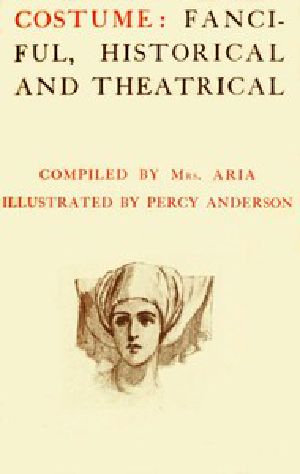 [Gutenberg 48551] • Costume: Fanciful, Historical and Theatrical